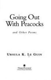 book cover of Going Out with Peacocks and Other Poems by Ursula Kroeberová Le Guinová