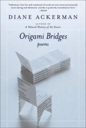 book cover of Origami Bridges: Poems of Psychoanalysis and Fire by Diane Ackerman