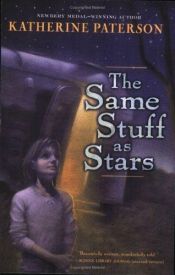 book cover of The Same Stuff as Stars by Кэтрин Патерсон