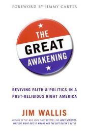 book cover of The Great Awakening : Reviving Faith and Politics in a Post-Religious Right America by Jim Wallis