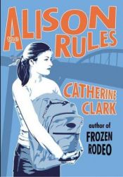 book cover of The Alison Rules by Catherine Clark