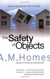 book cover of The safety of objects by A.M. Homes