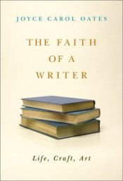 book cover of The Faith of a Writer : Life, Craft, Art by جويس كارول أوتس