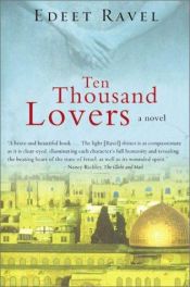 book cover of Ten thousand lovers by Edeet Ravel