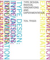book cover of Type Design: Radical Innovations and Experimentation by Teal Triggs
