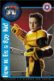 book cover of Spy Kids 3-D: How to Be a Spy Kid (Festival Reader) by Kate Egan