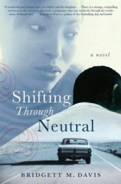 book cover of Shifting Through Neutral by Bridgett M. Davis