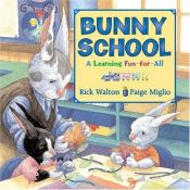 book cover of Bunny School: A Learning Fun-for-All (Learning Fun for All) by Rick Walton