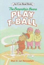 book cover of The Berenstain Bears play t-ball by Jan Berenstain