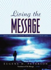 book cover of Living the Message: Daily Help For Living the God-Centered Life by Eugene H. Peterson