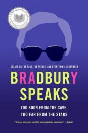 book cover of Bradbury Speaks : Too Soon From the Cave, Too Far From the Stars by रे ब्रैडबेरि