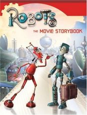 book cover of Robots: The Movie Storybook (Robots) by Kate Egan