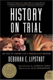 book cover of History on Trial: My Day in Court With a Holocaust Denier by Дебора Липштадт