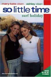 book cover of So Little Time #16: Surf Holiday by Mary-kate & Ashley Olsen