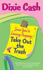 book cover of Since You're Leaving Anyway, Take Out the Trash (2004) by Anna Jeffrey