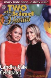 book cover of Candles, Cake, Celebrate! by Mary-kate & Ashley Olsen