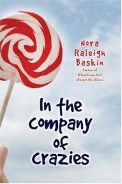 book cover of In the Company of Crazies by Nora Raleigh Baskin