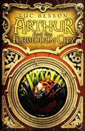 book cover of Arthur and the Forbidden City by Luc Besson [director]