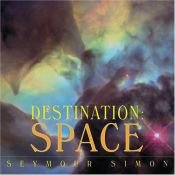 book cover of Destination: Space (Destination (HarperCollins Publishers Paperback)) by Seymour Simon