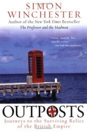 book cover of Outposts: Journeys to the Surviving Relics of the British Empire by סימון וינצ'סטר