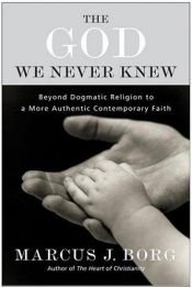 book cover of Nooit kenden wĳ God aldus : van een dogmatische godsdienst naar een authentiek geloof by Marcus Borg