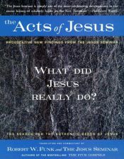 book cover of The Acts of Jesus: What Did Jesus Really Do by Robert W. Funk