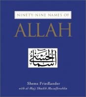 book cover of Ninety-nine names of Allah : the beautiful names by Shems Friedlander