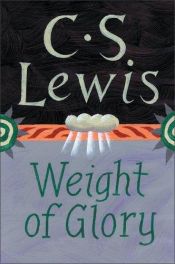 book cover of The Weight of Glory and Other Addresses by Քլայվ Սթեյփլս Լյուիս