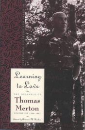 book cover of Learning to Love: Exploring Solitude and Freedom (The Journals of Thomas Merton, Volume 6: xxxx-xxxx) by توماس مرتون
