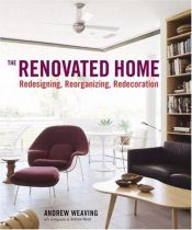 book cover of The Renovated Home: Redesigning, Reorganizing, Redecorating by Andrew Weaving