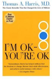book cover of Ich bin o.k., du bist o.k. : wie wir uns selbst besser verstehen und unsere Einstellung zu anderen ver andern k onnen ; eine Einf uhrung in die Transaktionsanalyse by Thomas A. Harris