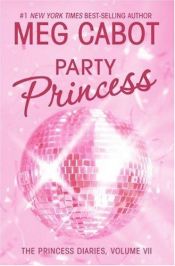 book cover of The Princess Diaries, Volume VII: Party Princess by Мэг Кэбот