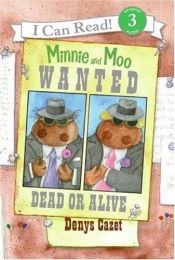 book cover of Minnie and Moo, wanted dead or alive by Denys Cazet