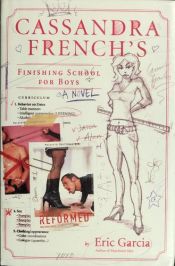 book cover of Cassandra French's finishing school for boys by エリック・ガルシア