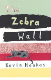 book cover of The zebra wall by Kevin Henkes