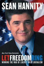 book cover of Let Freedom Ring: Winning the War of Liberty over Liberalism by Sean Hannity