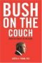 Bush auf der Couch. Wie denkt und fühlt George W. Bush? (Psyche und Gesellschaft)
