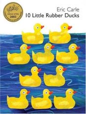 book cover of 10 Little Rubber Ducks by Eric Carle