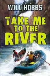 book cover of Take Me to the River by Will Hobbs