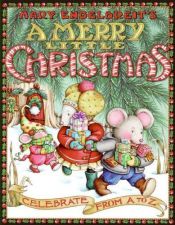 book cover of Mary Engelbreit's A Merry Little Christmas: Celebrate from A to Z by Mary Engelbreit