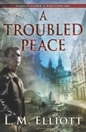 book cover of A Troubled Peace by L. M. Elliott