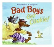 book cover of Bad boys get cookie! by Margie Palatini