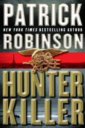 book cover of Hunter Killer by Patrick Robinson