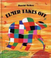 book cover of Elmer Takes Off by David McKee