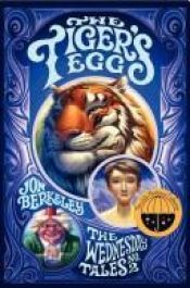 book cover of The Tiger's Egg by Jon Berkeley