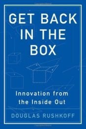 book cover of Get Back In The Box: Innovation From The Inside Out by Douglas Rushkoff