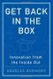 Get Back In The Box: Innovation From The Inside Out