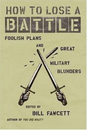 book cover of How to Lose a Battle by Bill Fawcett