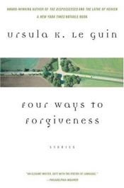 book cover of Four Ways to Forgiveness by אורסולה לה גווין