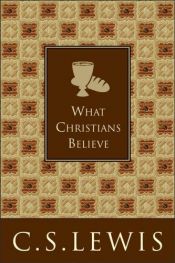 book cover of What Christians believe by C. S. Lewis